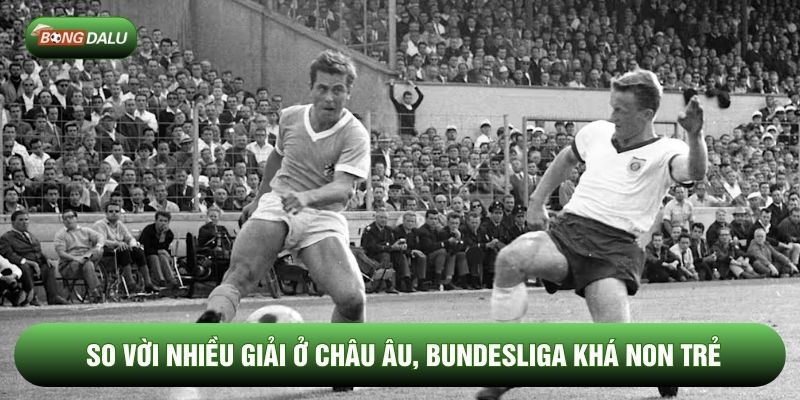 So vời nhiều giải ở châu Âu, Bundesliga khá non trẻ So vời nhiều giải ở châu Âu, Bundesliga khá non trẻ