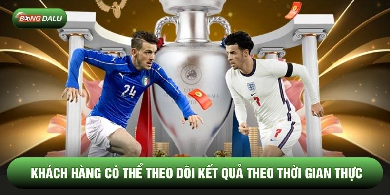 Khách hàng có thể theo dõi kết quả theo thời gian thực