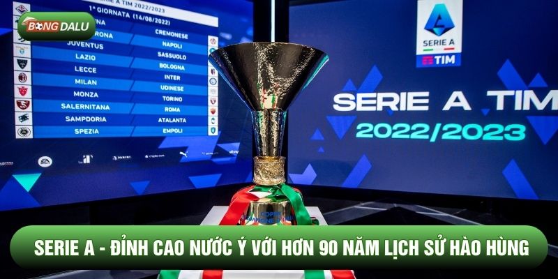Serie A - Đỉnh Cao Nước Ý Với Hơn 90 Năm Lịch Sử Hào Hùng