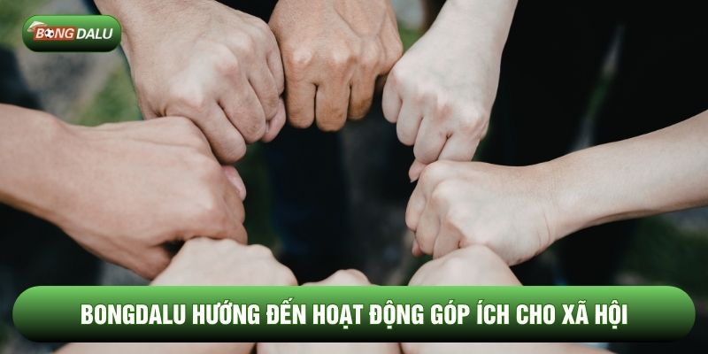 Bongdalu hướng đến hoạt động góp ích cho xã hội 