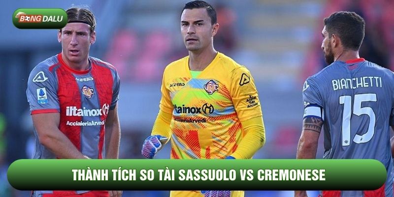 Thành tích so tài Sassuolo vs Cremonese