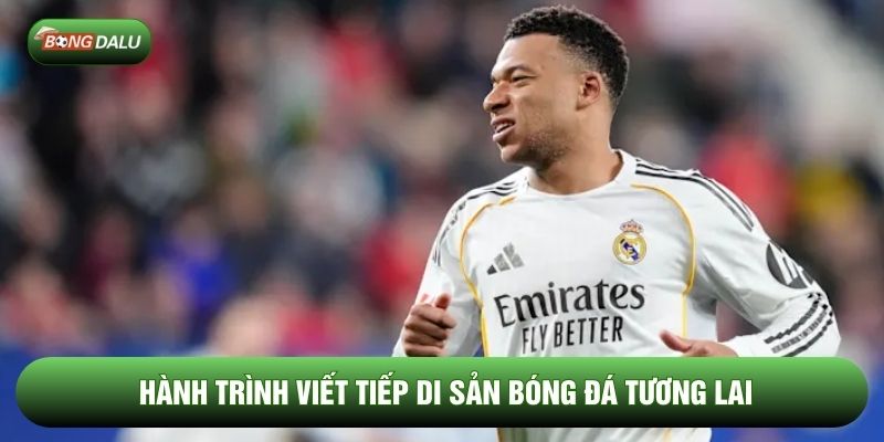 Hành trình viết tiếp di sản bóng đá tương lai