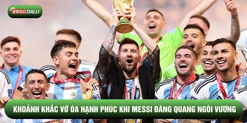 Khoảnh khắc vỡ òa hạnh phúc khi Messi đăng quang ngôi vương Khoảnh khắc vỡ òa hạnh phúc khi Messi đăng quang ngôi vương